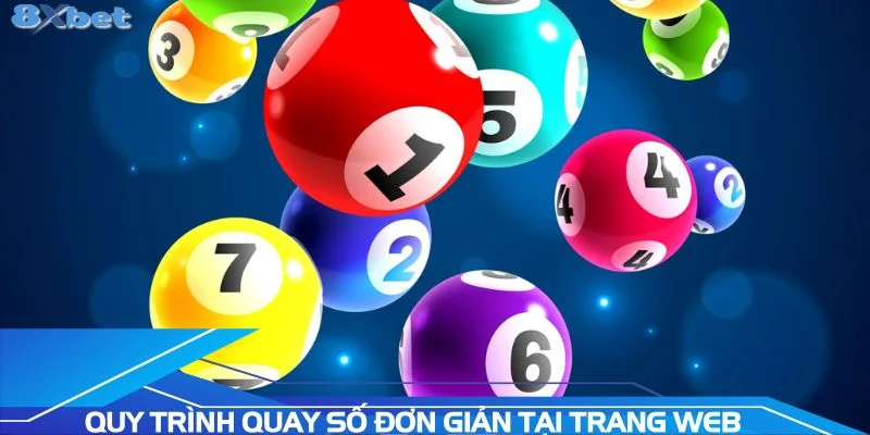 quy-trinh-quay-so-don-gian-tai-trang-web-8xbet