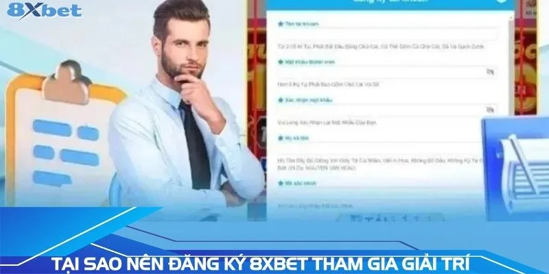 tai-sao-nen-dang-ky-8xbet-tham-gia-giai-tri